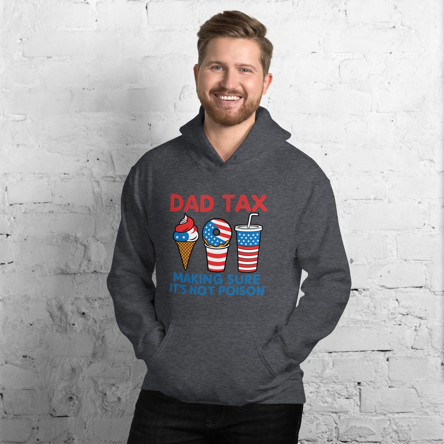 Dad Tax Making Sure It's Not Poison (Red White Blue) Hoodie - Color: Dark Heather