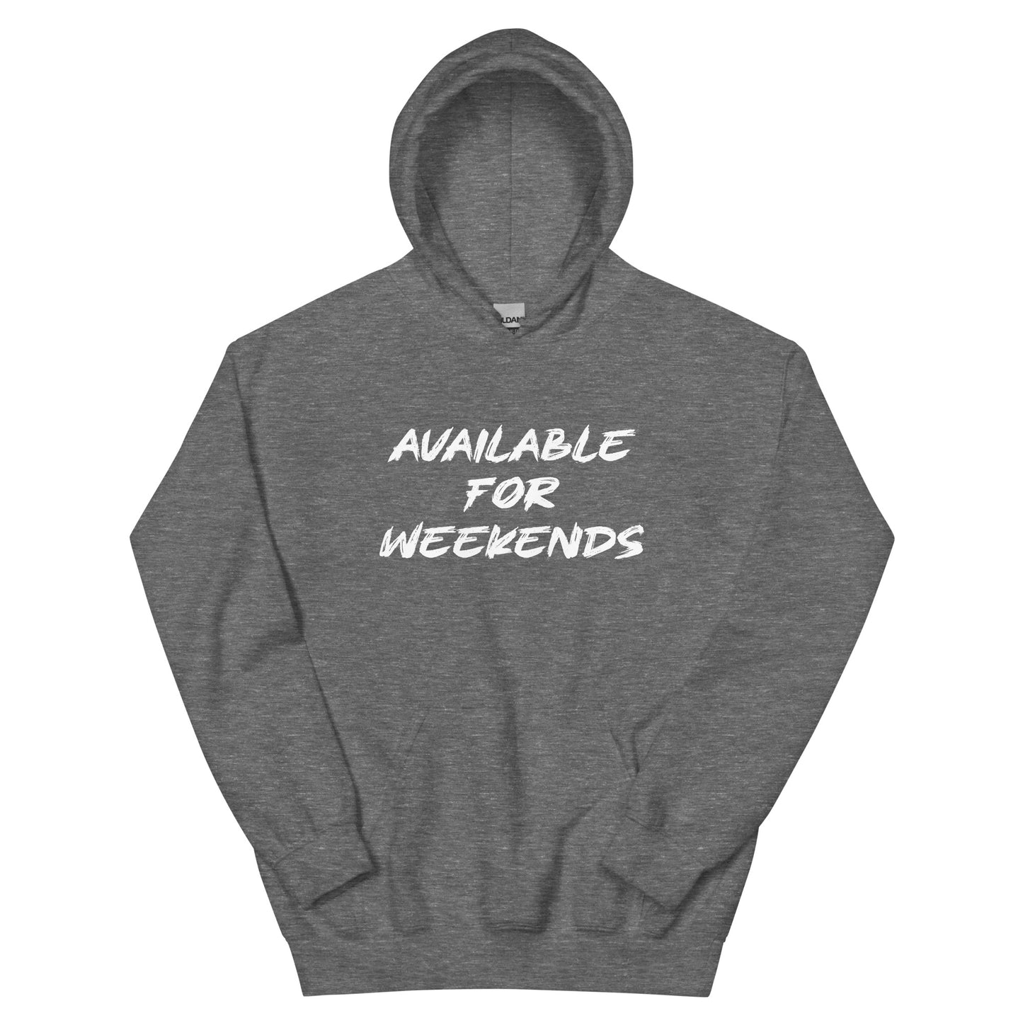 Available For Weekends Hoodie - Color: Graphite Heather