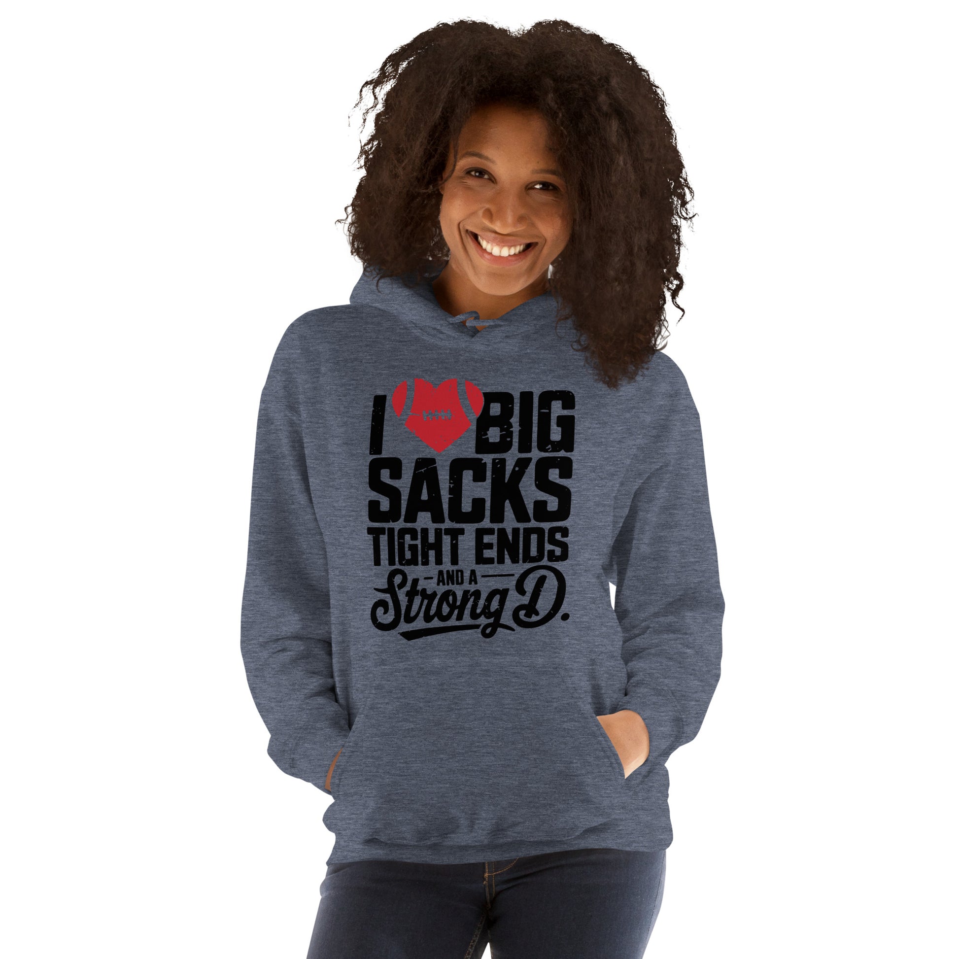 I Love Big Sacks Tight Ends and A Strong D Hoodie (Football Season) - Color: Heather Sport Dark Navy