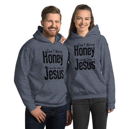 Don't Worry Honey Leave the Judging' To Jesus Hoodie - Color: Heather Sport Dark Navy