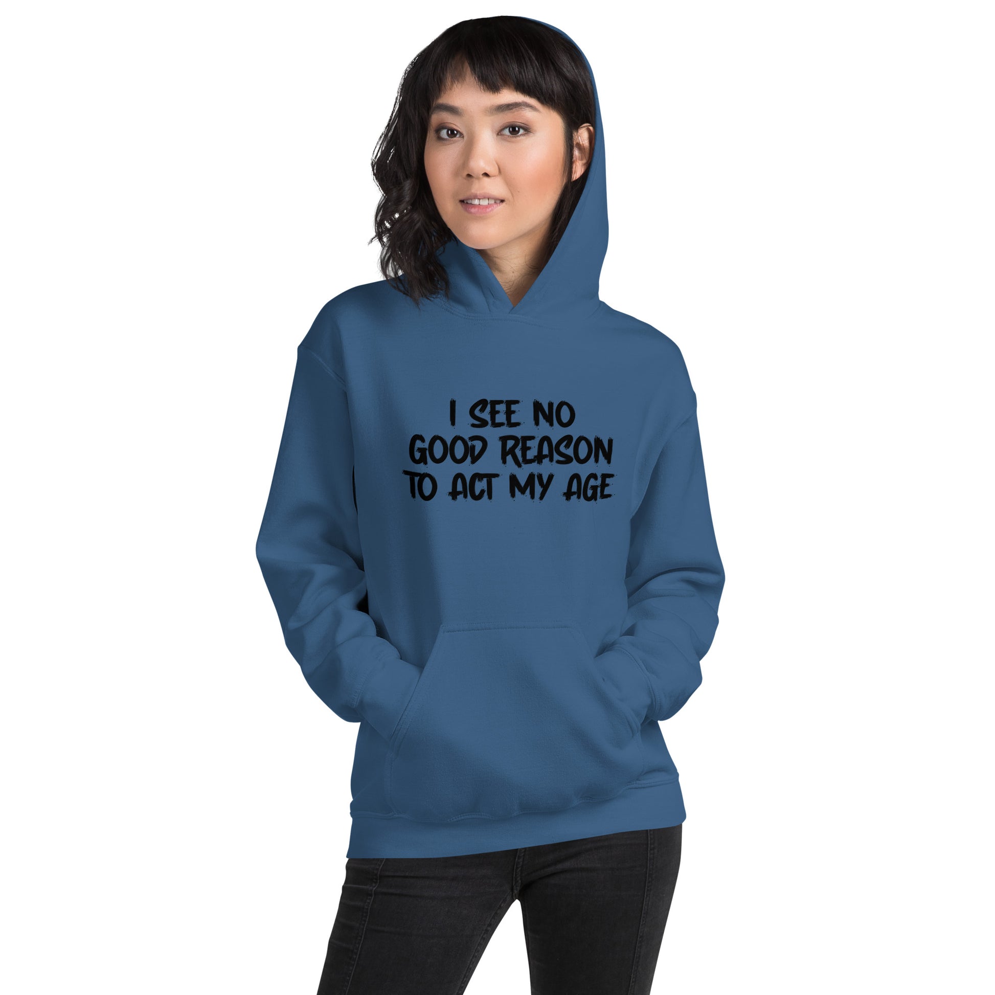 I See No Good Reason To Act My Age Hoodie - Color: Red - Unisex Hoodie Gildan 18500