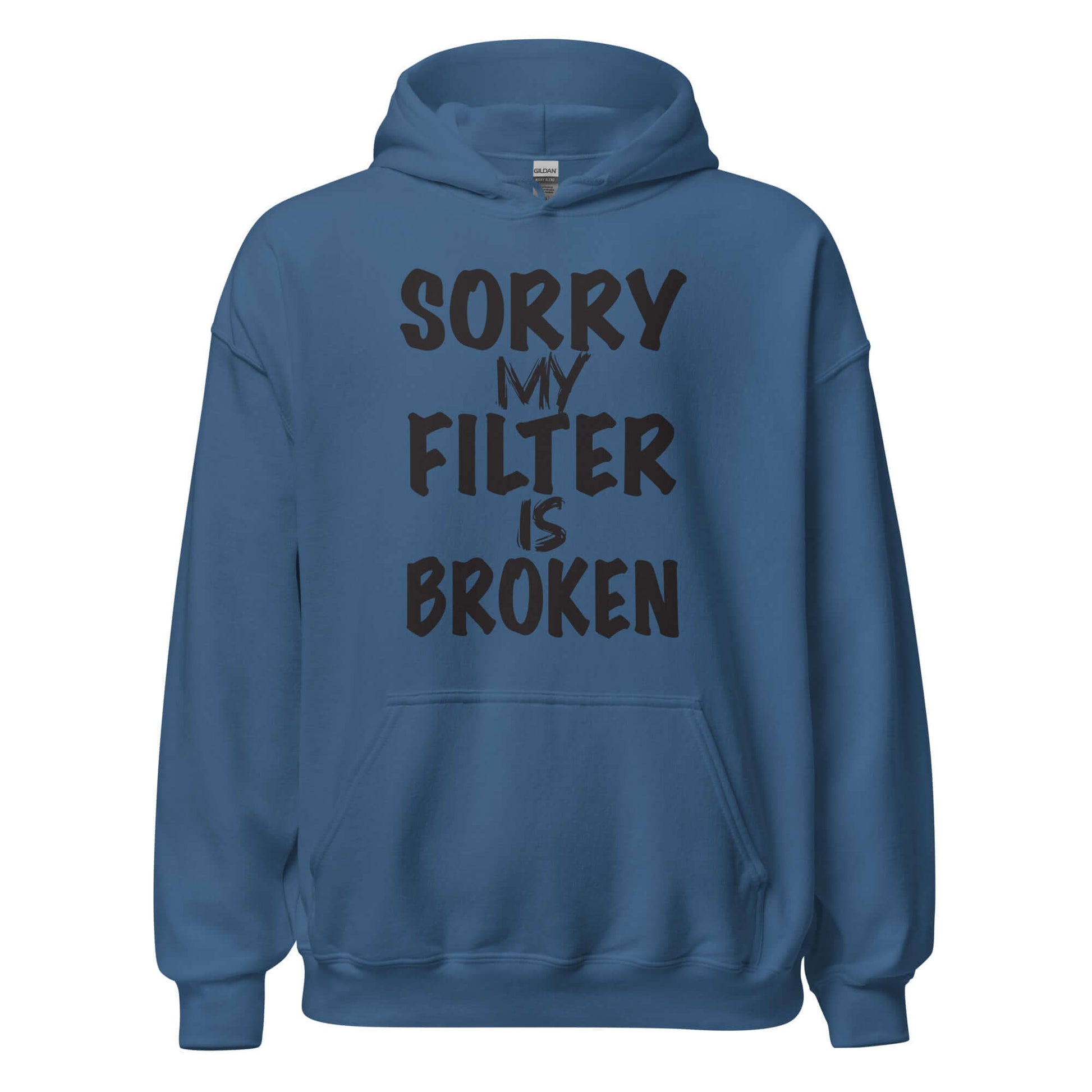 Sorry My Filter Is Broken Hoodie – Funny & Bold Color: Indigo Blue