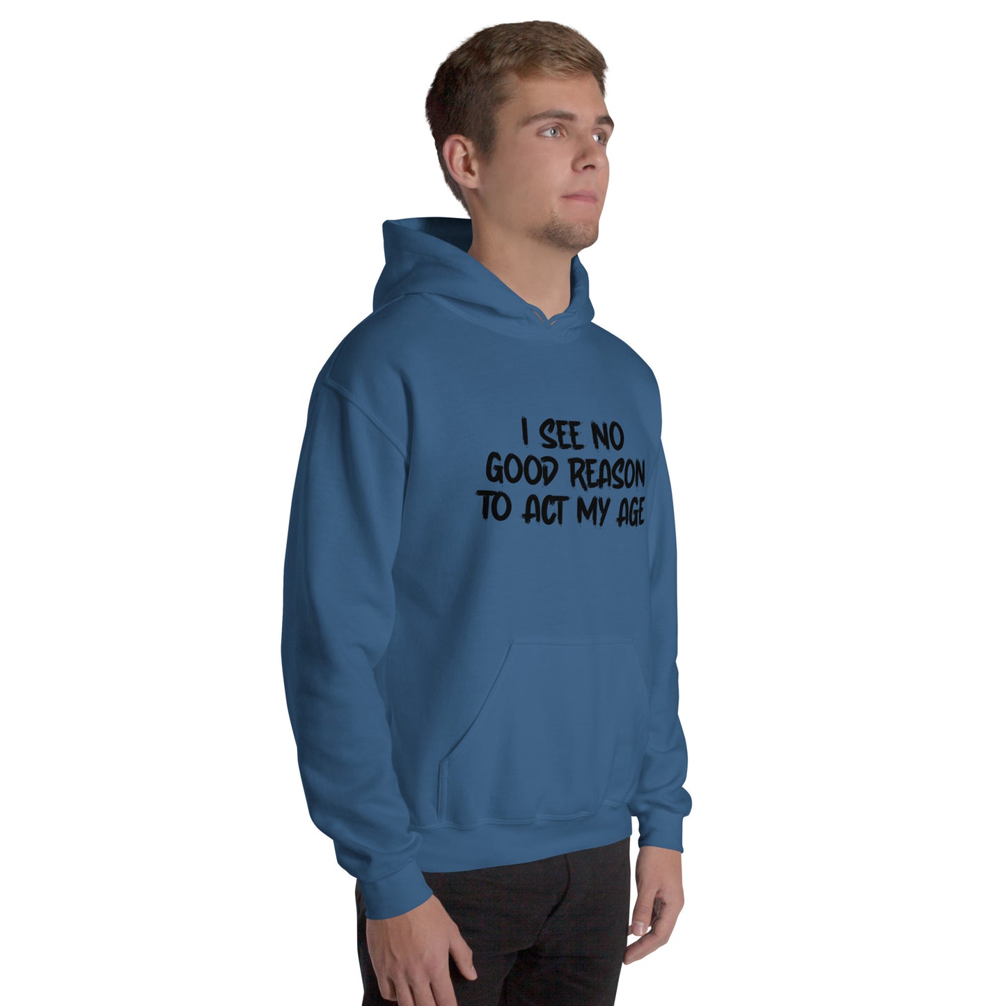 I See No Good Reason To Act My Age Hoodie - Color: Red - Unisex Hoodie Gildan 18500