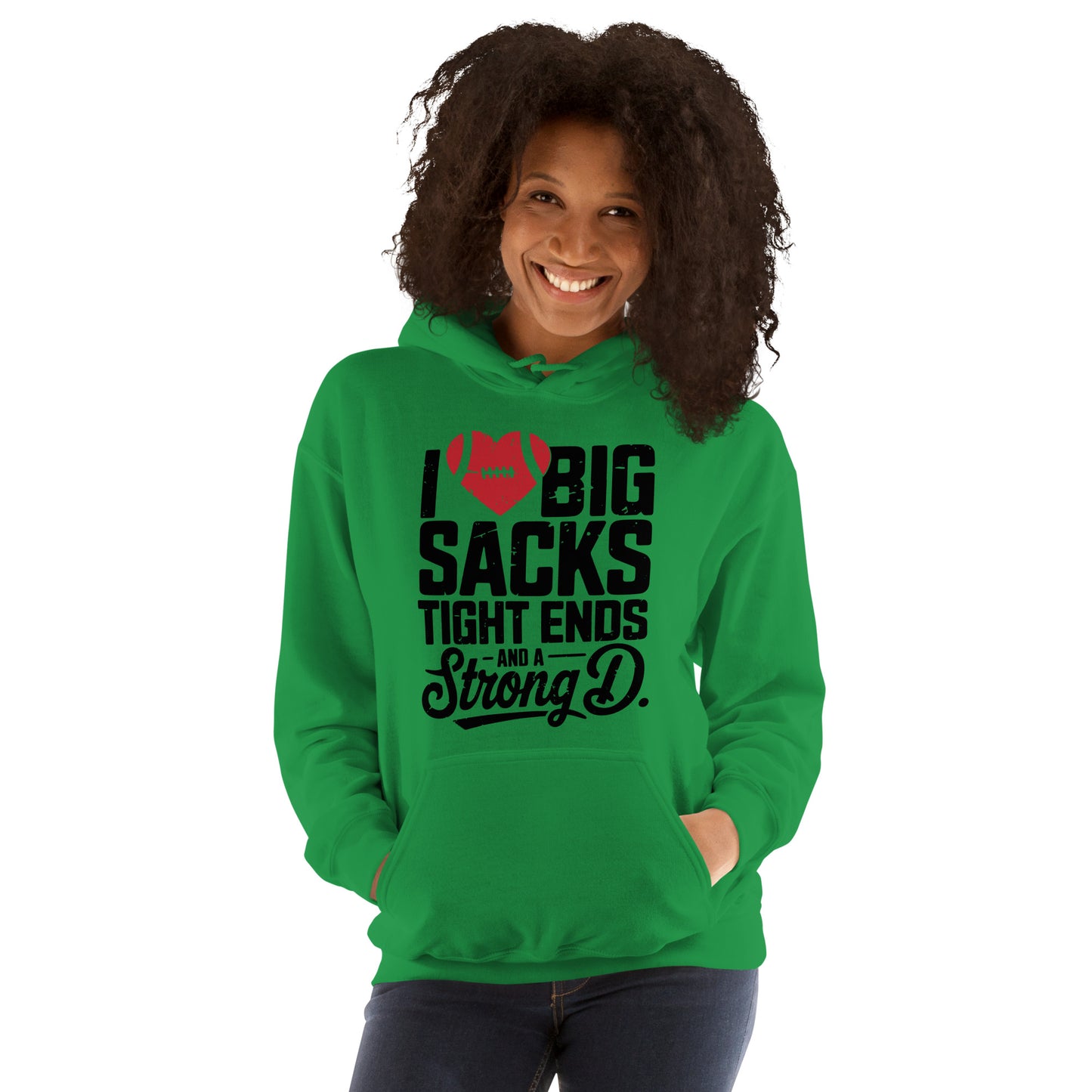 I Love Big Sacks Tight Ends and A Strong D Hoodie (Football Season) - Color: Irish Green