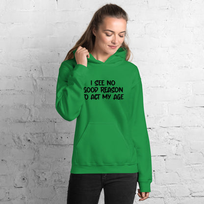 I See No Good Reason To Act My Age Hoodie - Color: Red - Unisex Hoodie Gildan 18500