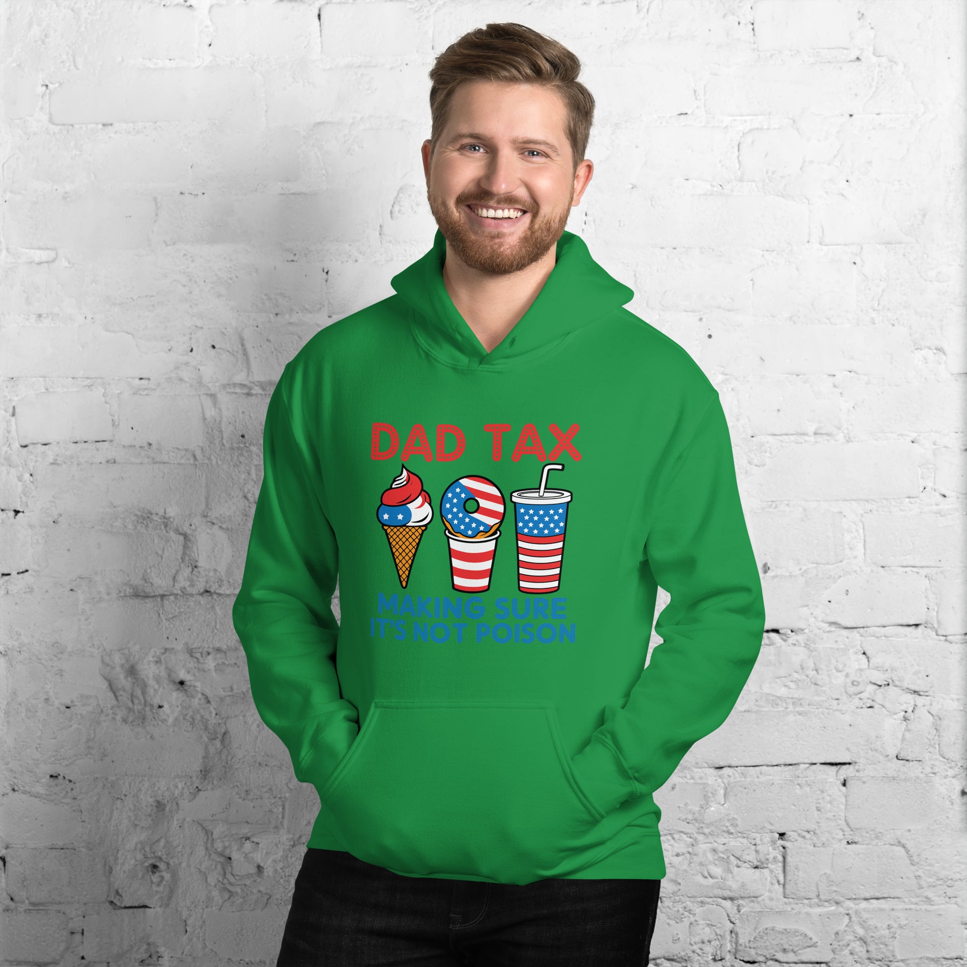 Dad Tax Making Sure It's Not Poison (Red White Blue) Hoodie - Color: Irish Green