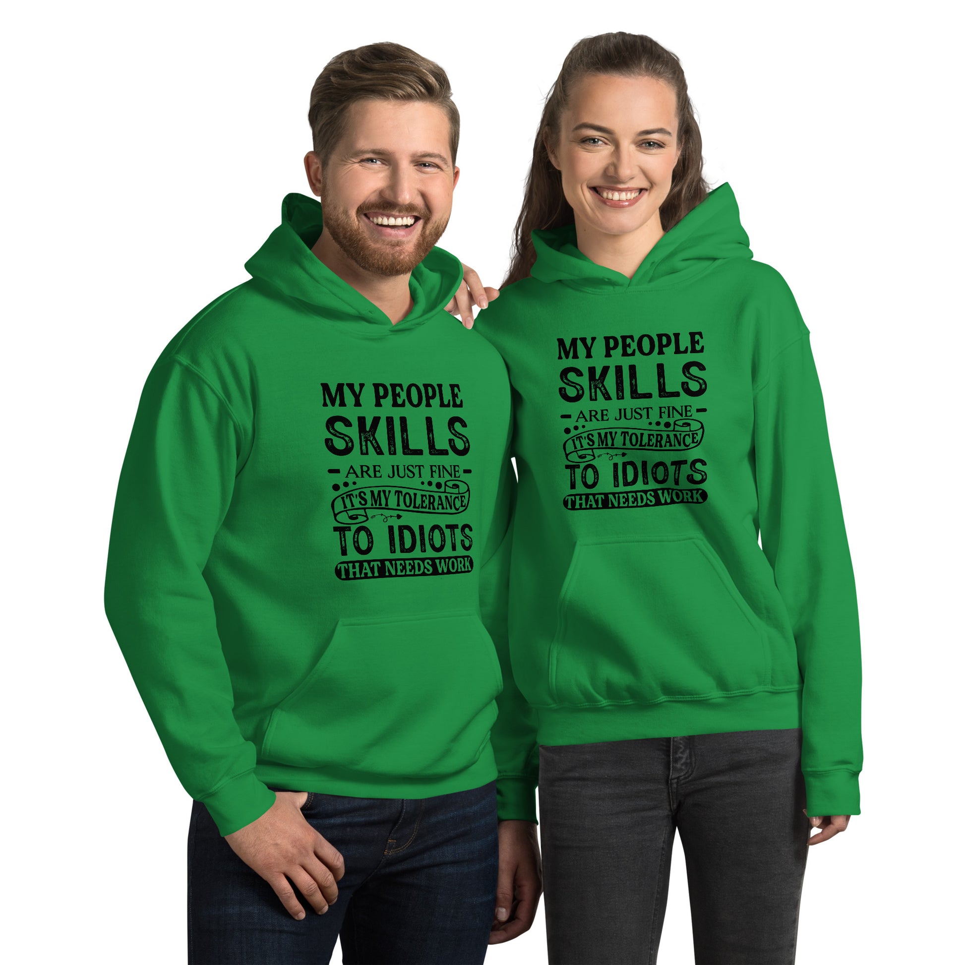 Unisex My People Skills Are Just Fine, It's My Tolerance To Idiots That Needs Work Hoodie - Color: Irish Green