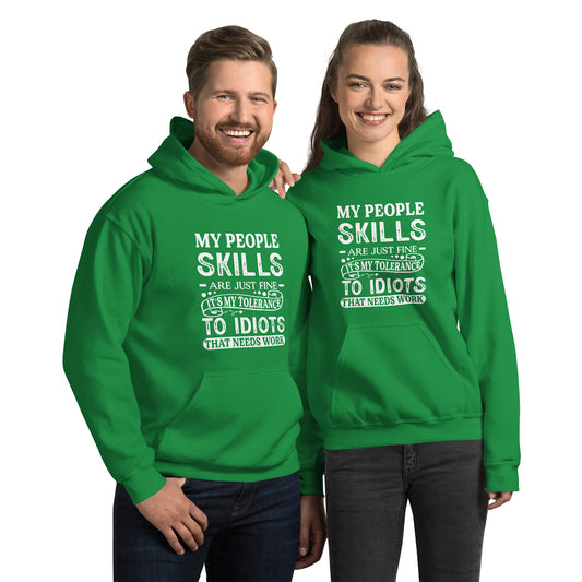 My People Skills Are Just Fine, It's My Tolerance To Idiots That Needs Work Hoodie - Color: Irish Green