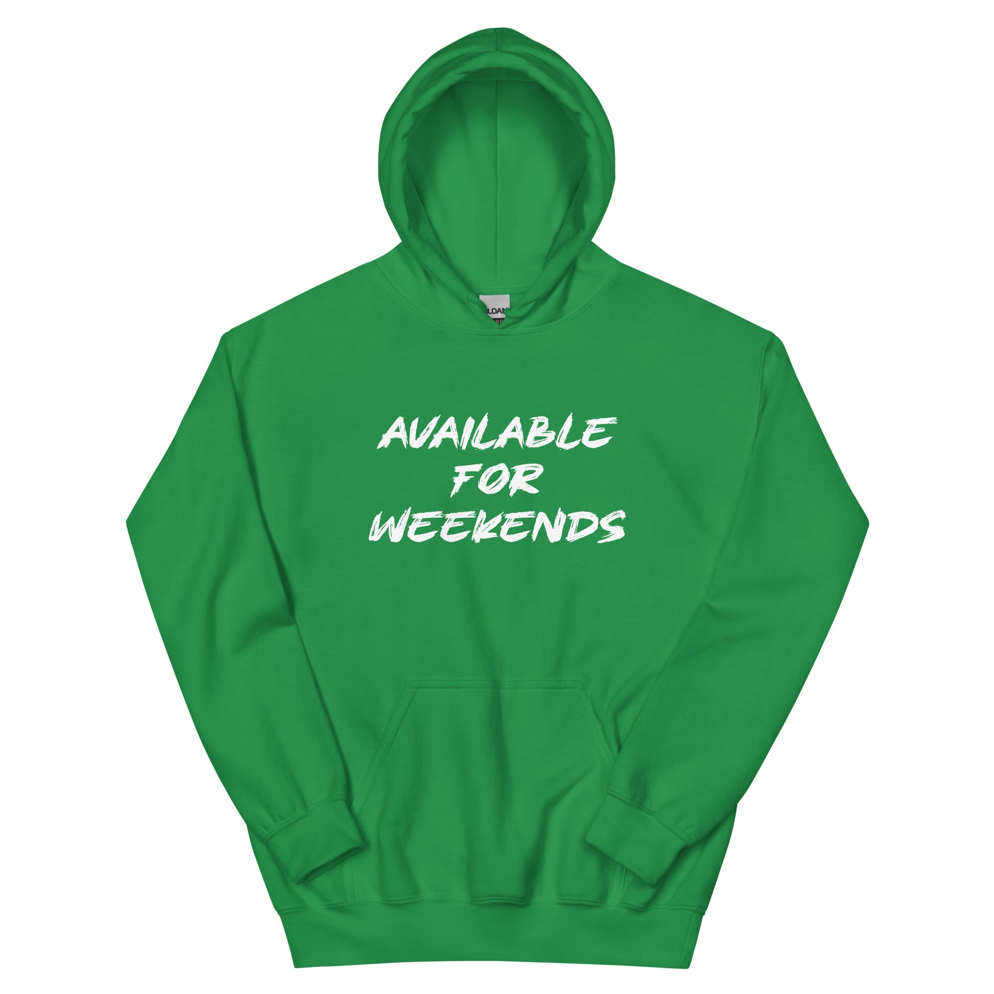 Available For Weekends Hoodie - Color: Irish Green