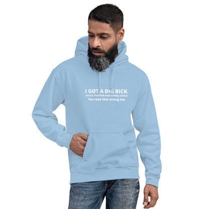 I Got a Dig Bick Hoodie (You That Read Wrong) Color: Light Blue