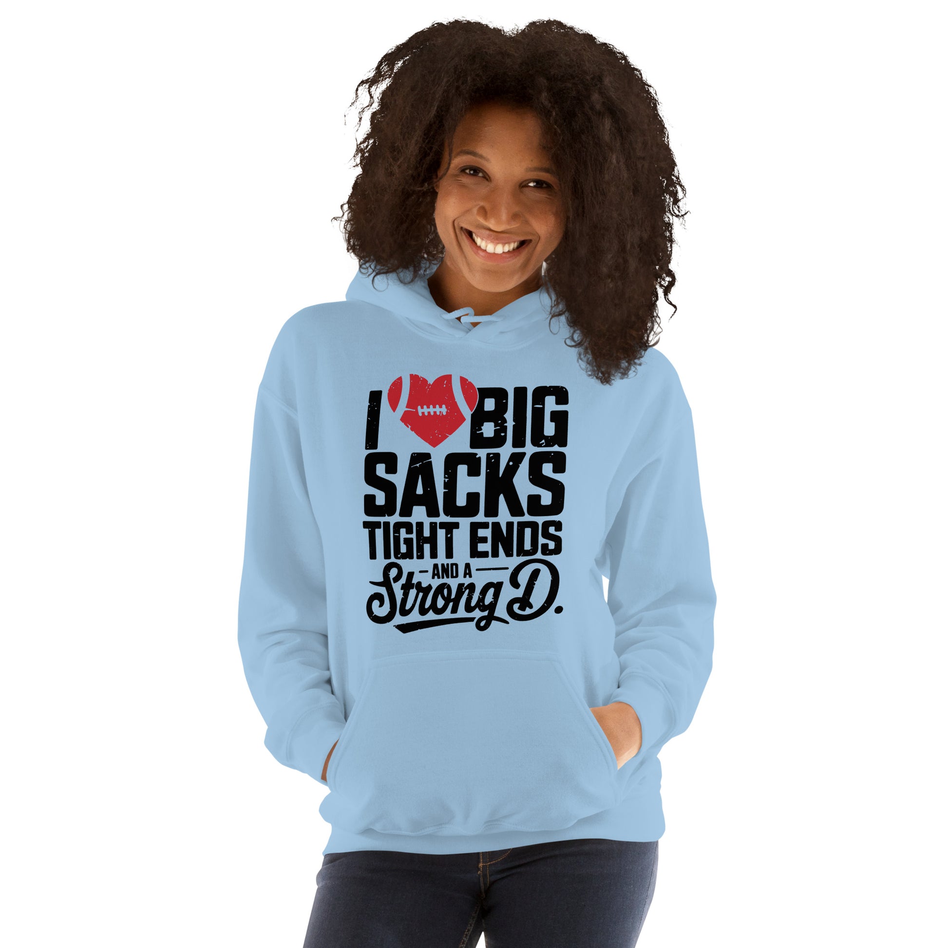 I Love Big Sacks Tight Ends and A Strong D Hoodie (Football Season) - Color: Light Blue