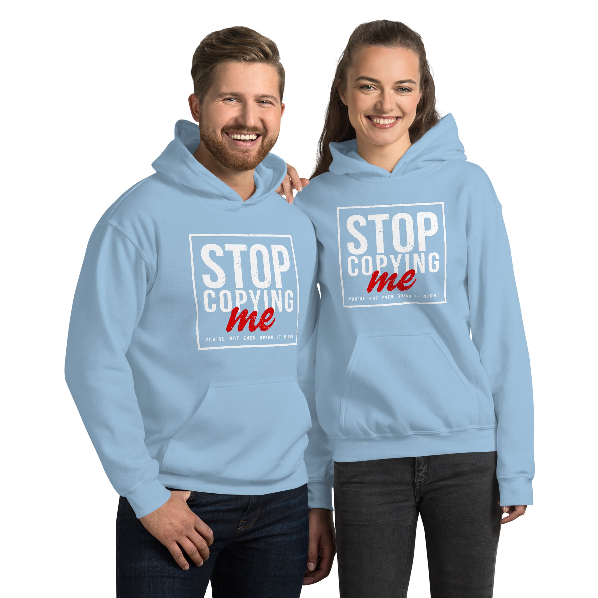 Stop Copying Me You're Not Even Doing It Right Hoodie - Color: Light Blue