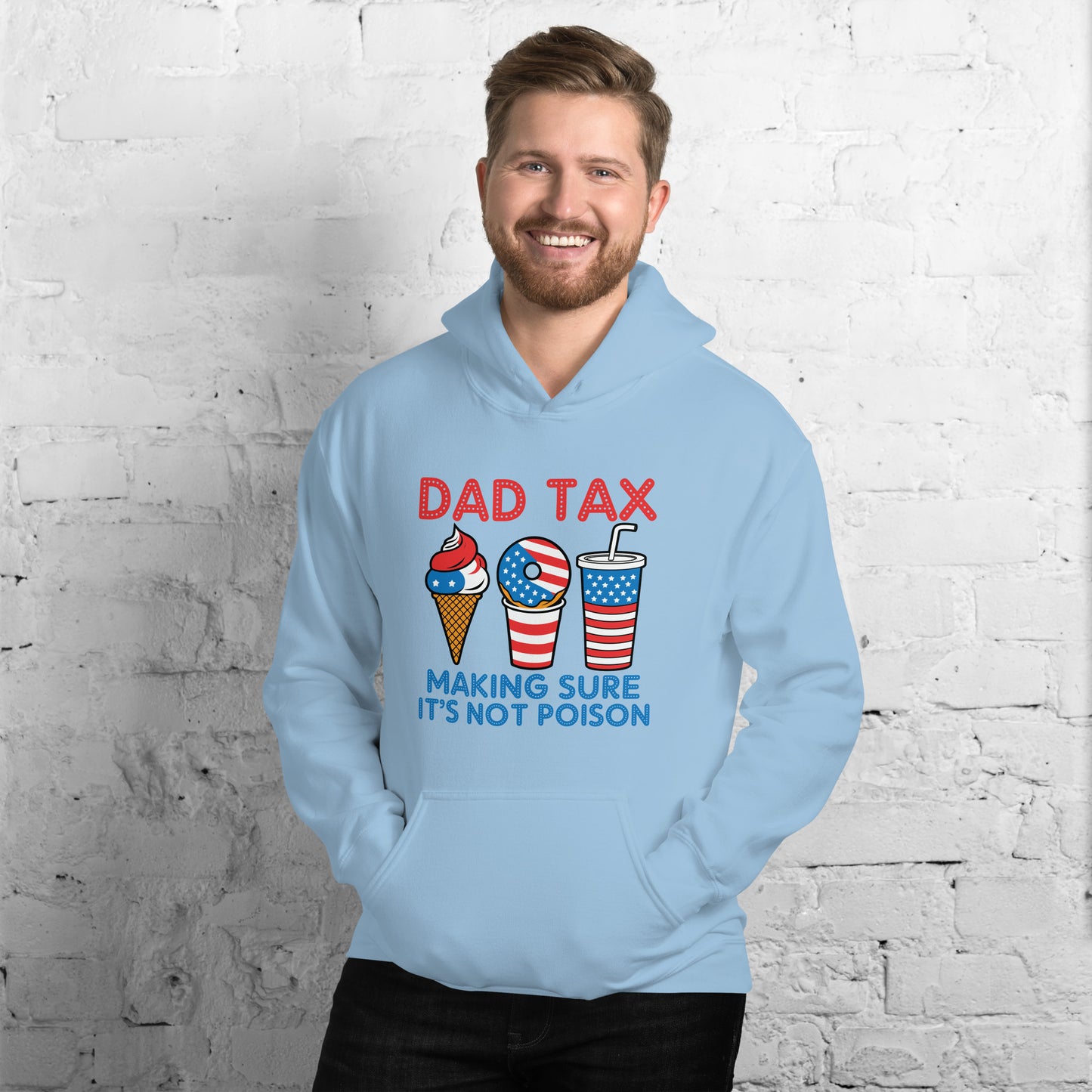 Dad Tax Making Sure It's Not Poison (Red White Blue) Hoodie - Color: Light Blue