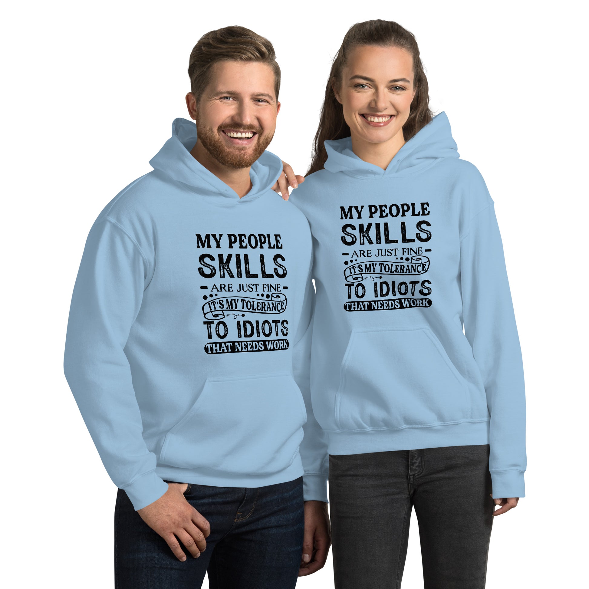 Unisex My People Skills Are Just Fine, It's My Tolerance To Idiots That Needs Work Hoodie - Color: Light Blue