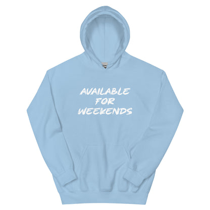 Available For Weekends Hoodie - Color: Light Blue