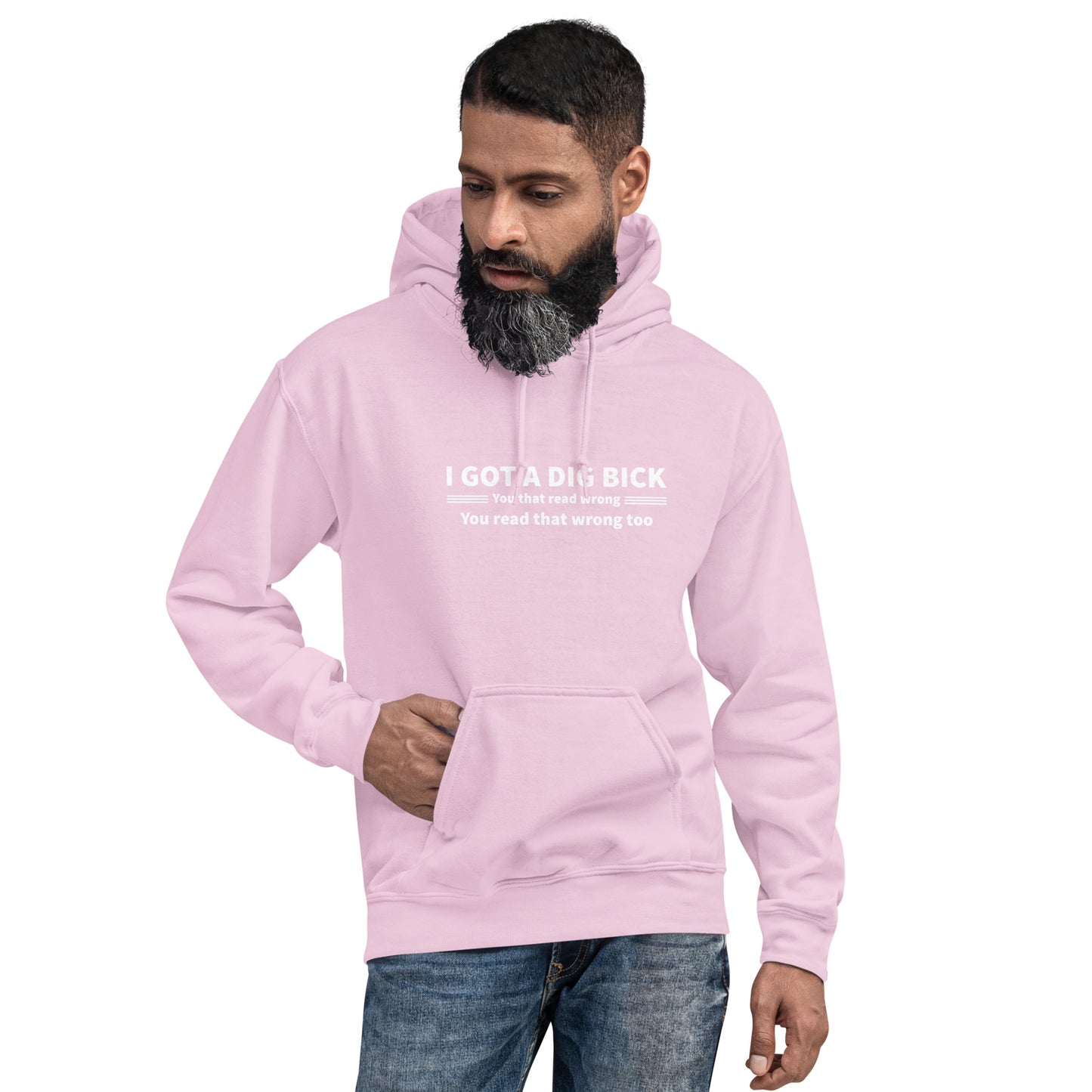 I Got a Dig Bick Hoodie (You That Read Wrong) Color: Light Pink