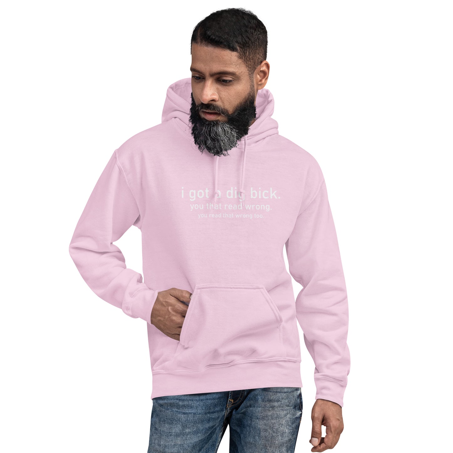 I Got a Dig Bick (You That Read Wrong) Hoodie Color: Light Pink