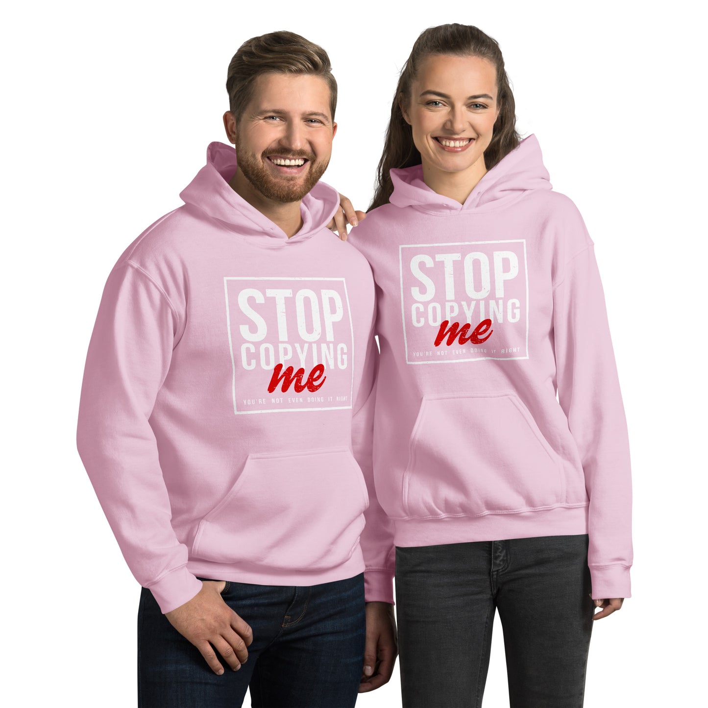 Stop Copying Me You're Not Even Doing It Right Hoodie - Color: Light Pink