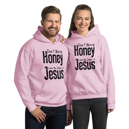 Don't Worry Honey Leave the Judging' To Jesus Hoodie - Color: Light Pink