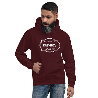 Ever Ride a Fat Boy... Want to? (Motorcycle) Hoodie - Color: Maroon