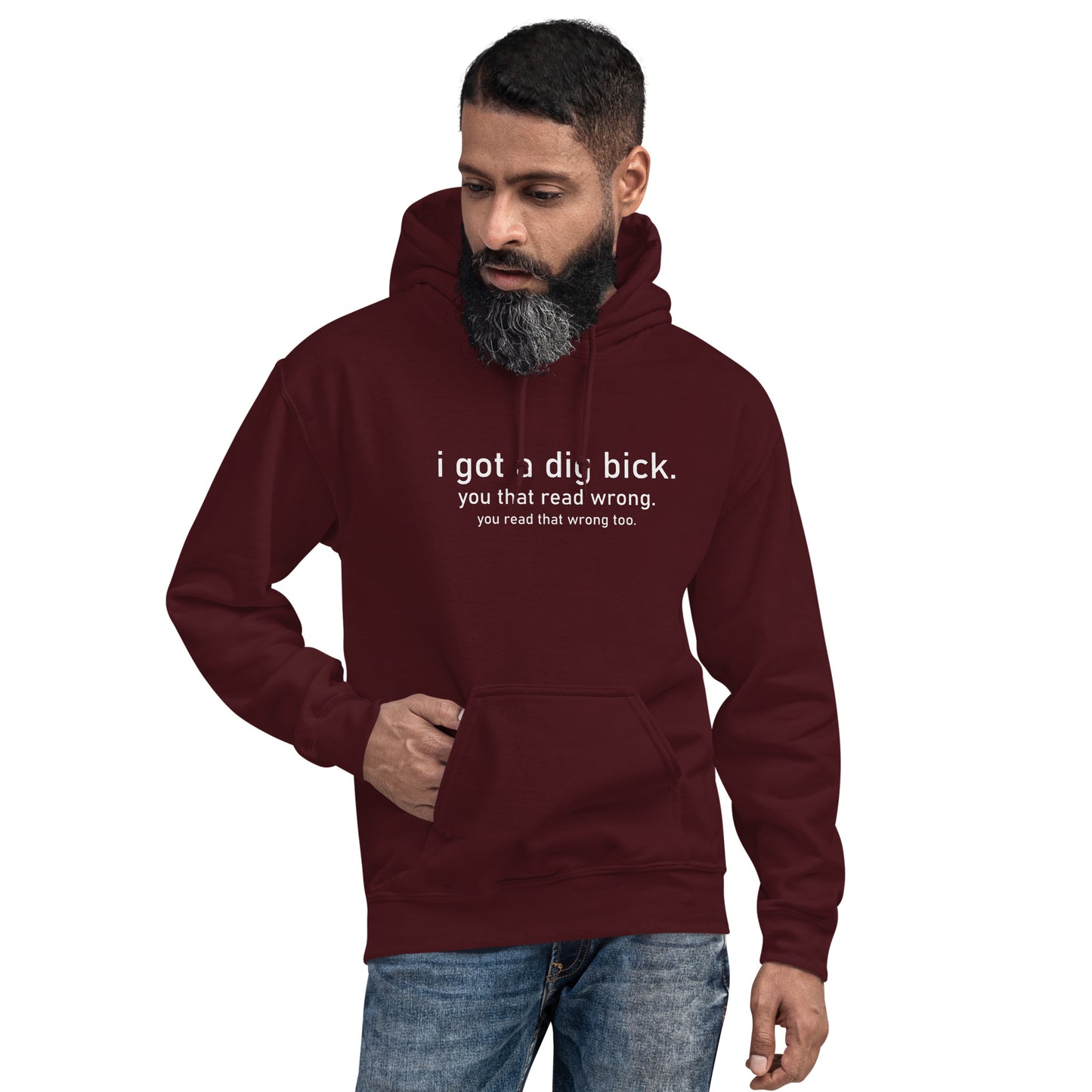 I Got a Dig Bick (You That Read Wrong) Hoodie Color: Maroon