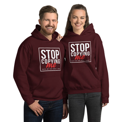 Stop Copying Me You're Not Even Doing It Right Hoodie - Color: Maroon