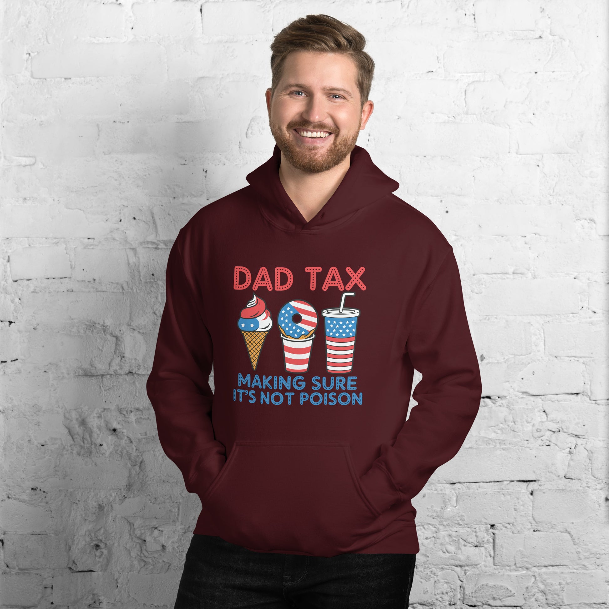 Dad Tax Making Sure It's Not Poison (Red White Blue) Hoodie - Color: Maroon