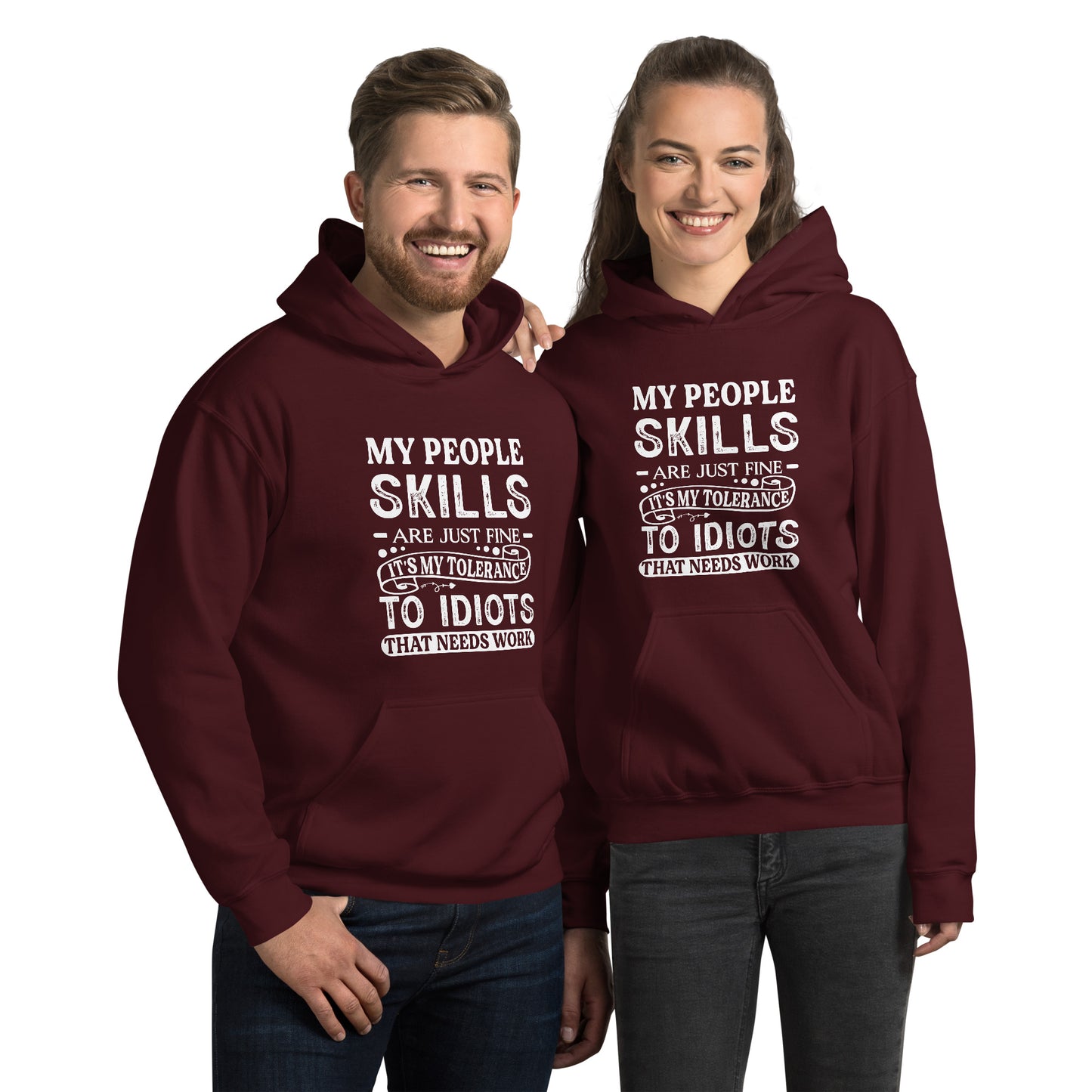 My People Skills Are Just Fine, It's My Tolerance To Idiots That Needs Work Hoodie - Color: Maroon