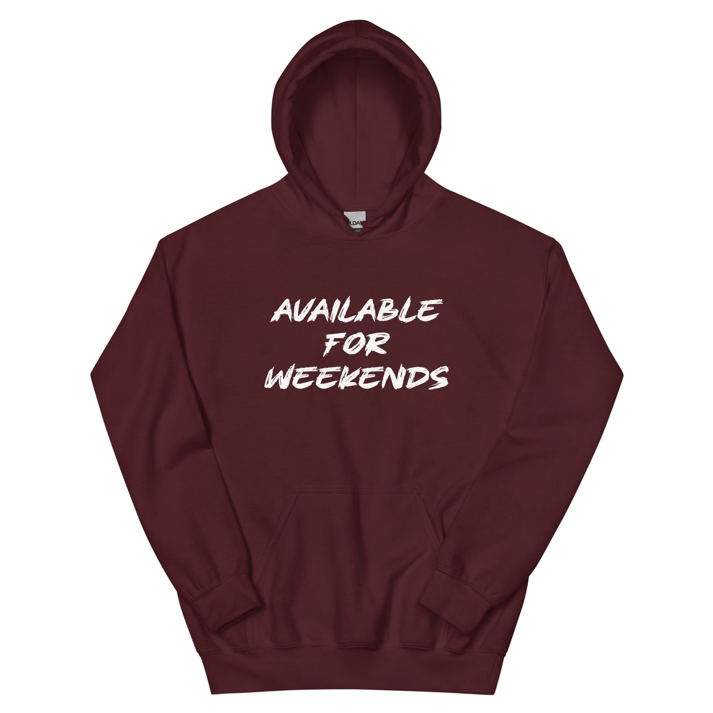 Available For Weekends Hoodie - Color: Maroon