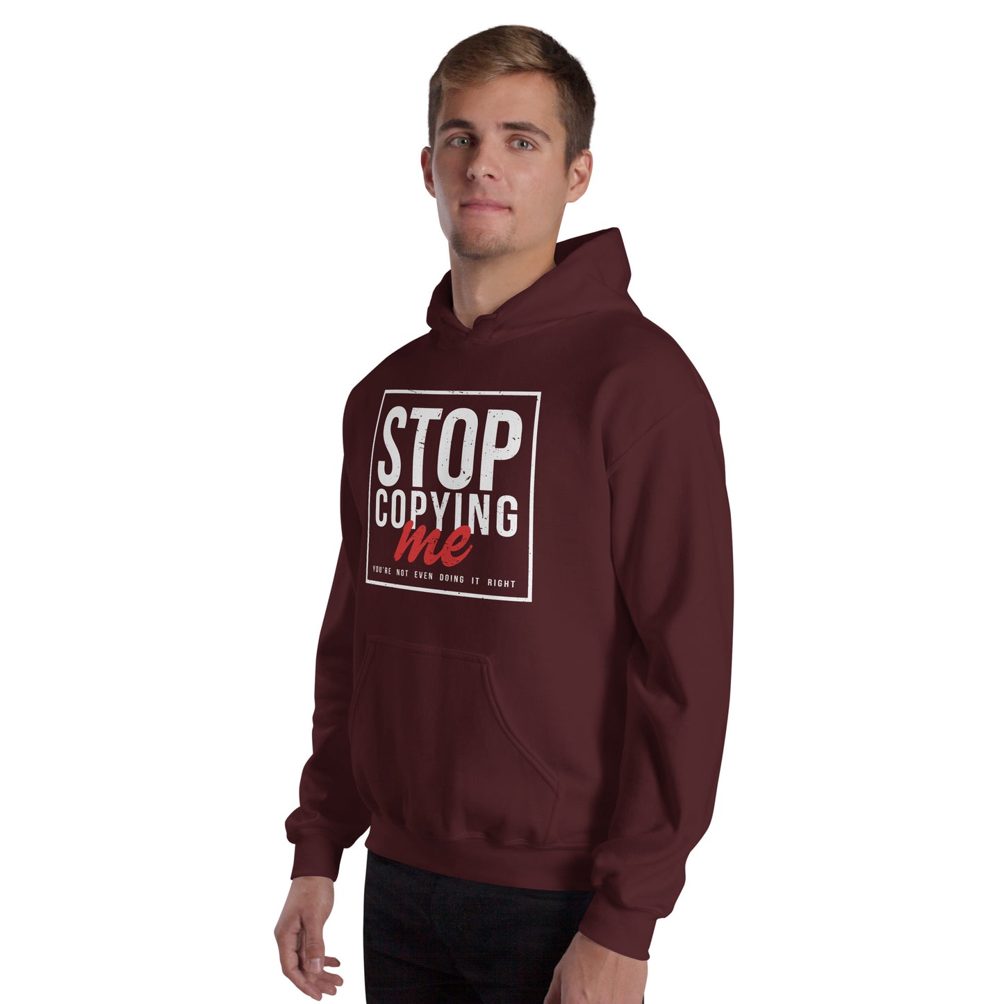 Stop Copying Me You're Not Even Doing It Right Hoodie - Color: Black