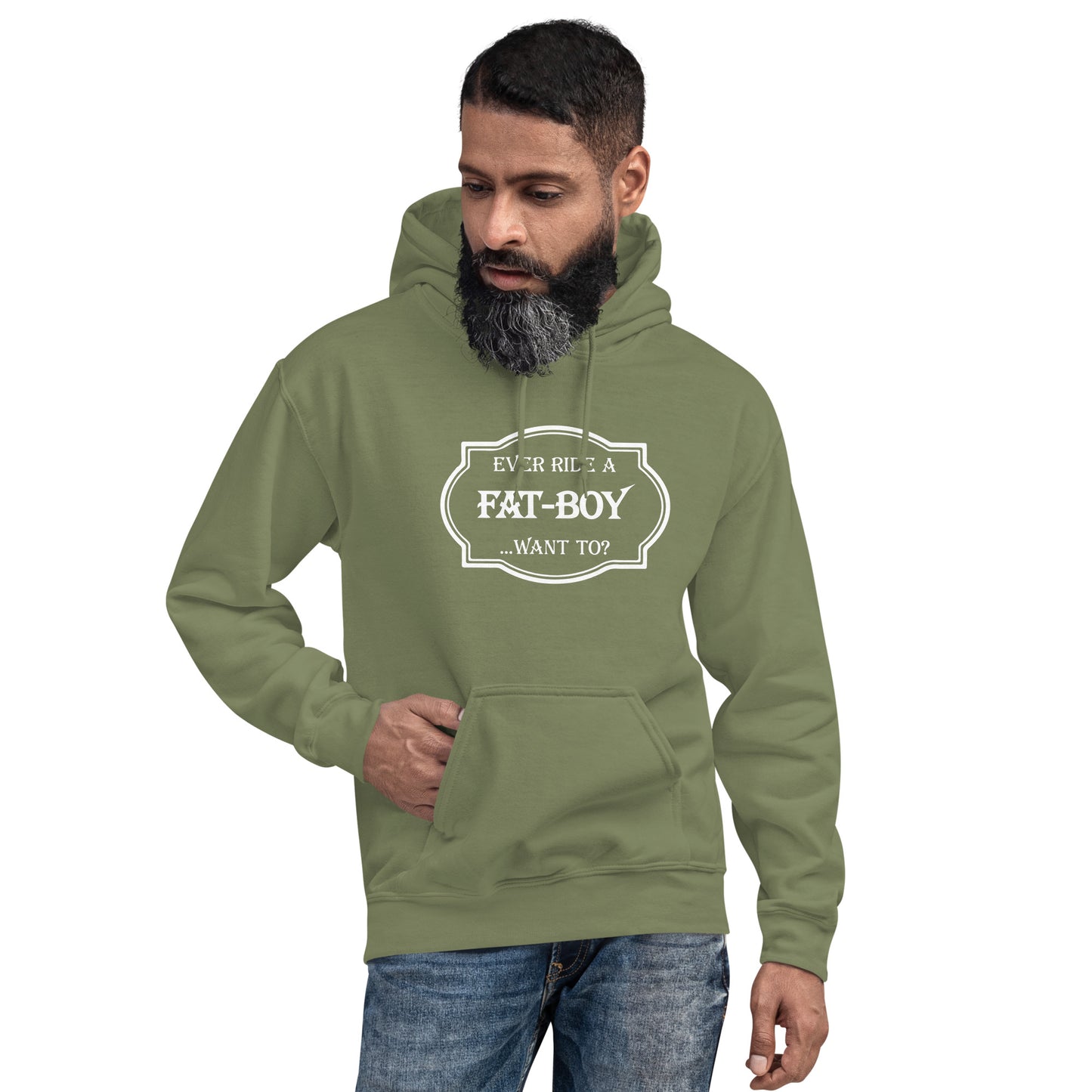 Ever Ride a Fat Boy... Want to? (Motorcycle) Hoodie - Color: Military Green