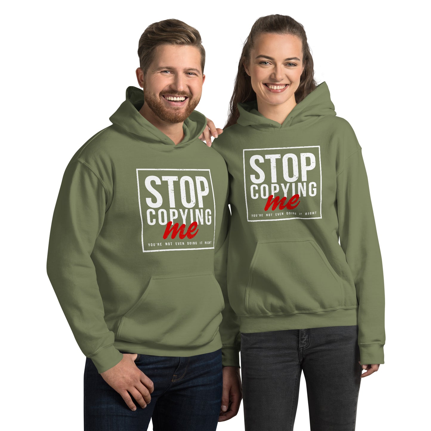 Stop Copying Me You're Not Even Doing It Right Hoodie - Color: Military Green