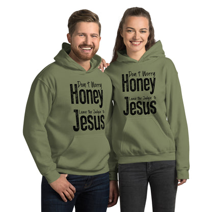 Don't Worry Honey Leave the Judgin' to Jesus Hoodie - Color: Military Green