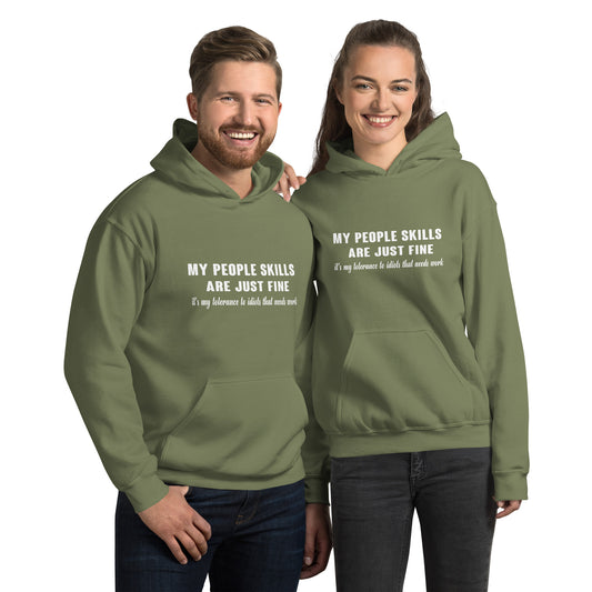 My People Skills Are Just Fine, It's My Tolerance To Idiots That Needs Work Hoodie - Color: Military Green