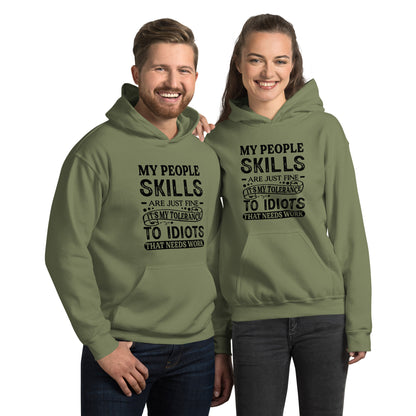 Unisex My People Skills Are Just Fine, It's My Tolerance To Idiots That Needs Work Hoodie - Color: Military Green