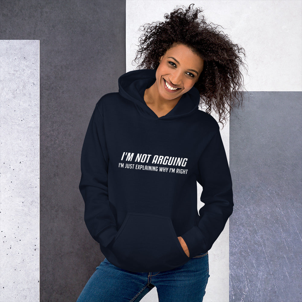 I'm Not Arguing I'm Just Explaining Why I'm Right Hoodie in White Letters - Color: Black