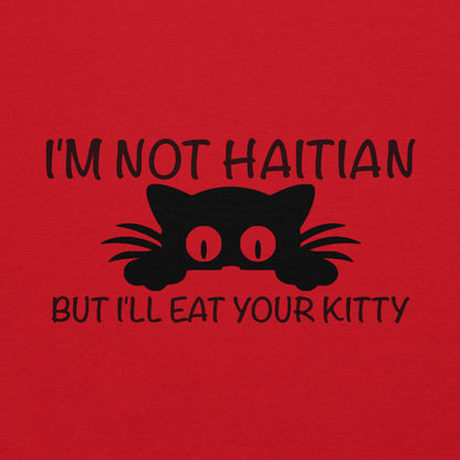 I'm Not Haitian But I'll Eat Your Kitty Hoodie Color: Red