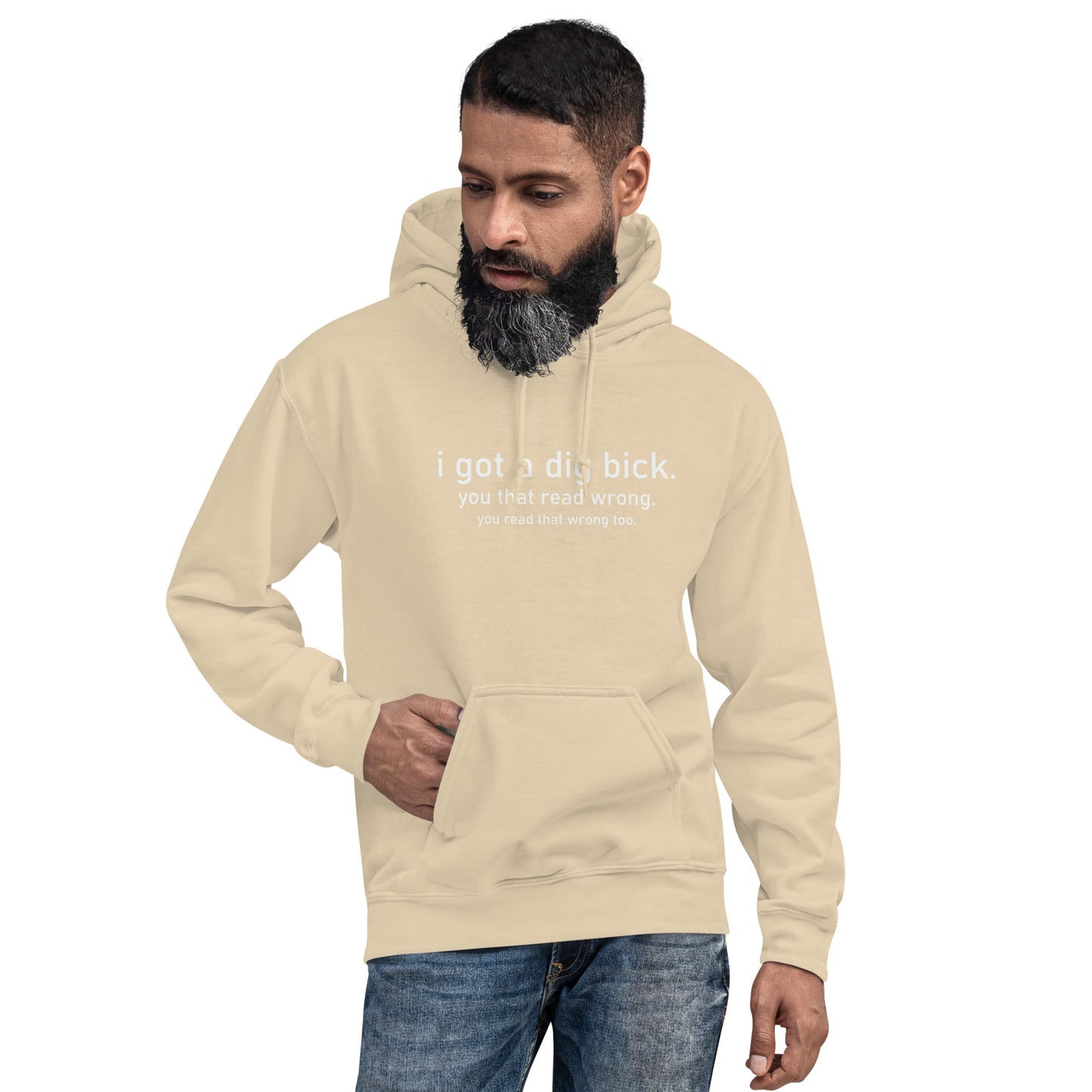 I Got a Dig Bick (You That Read Wrong) Hoodie Color: Sand