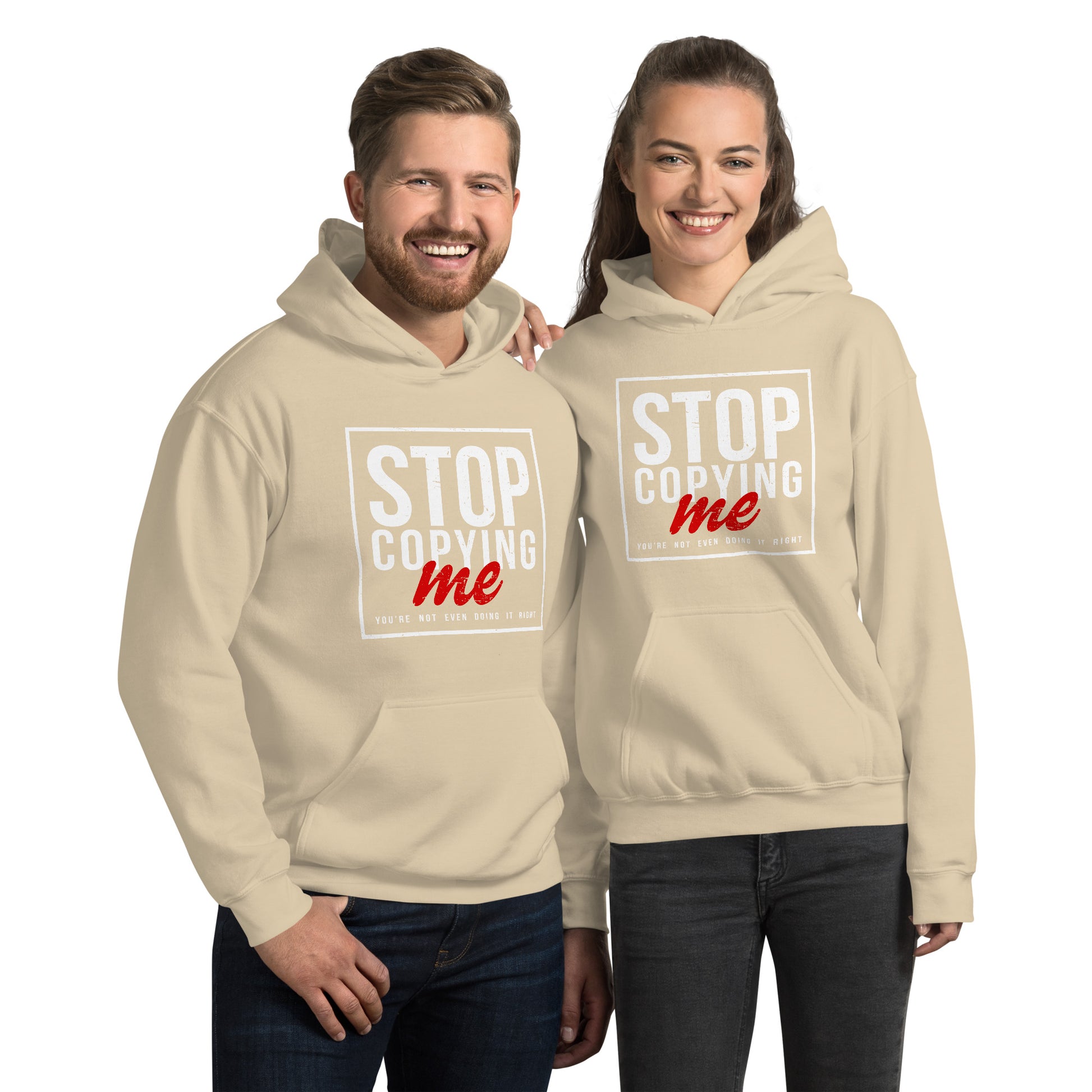 Stop Copying Me You're Not Even Doing It Right Hoodie - Color: Sand