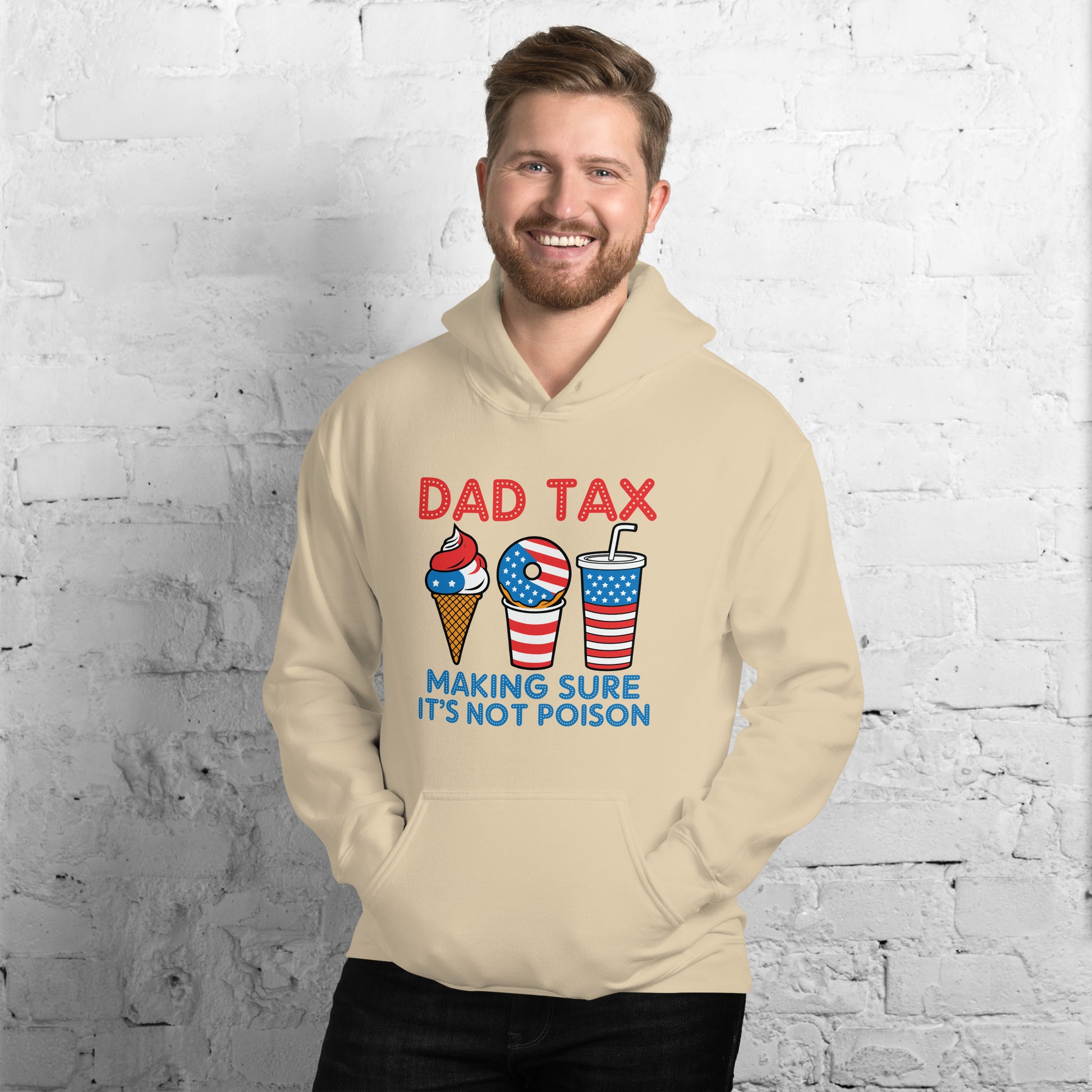 Dad Tax Making Sure It's Not Poison (Red White Blue) Hoodie - Color: Sand