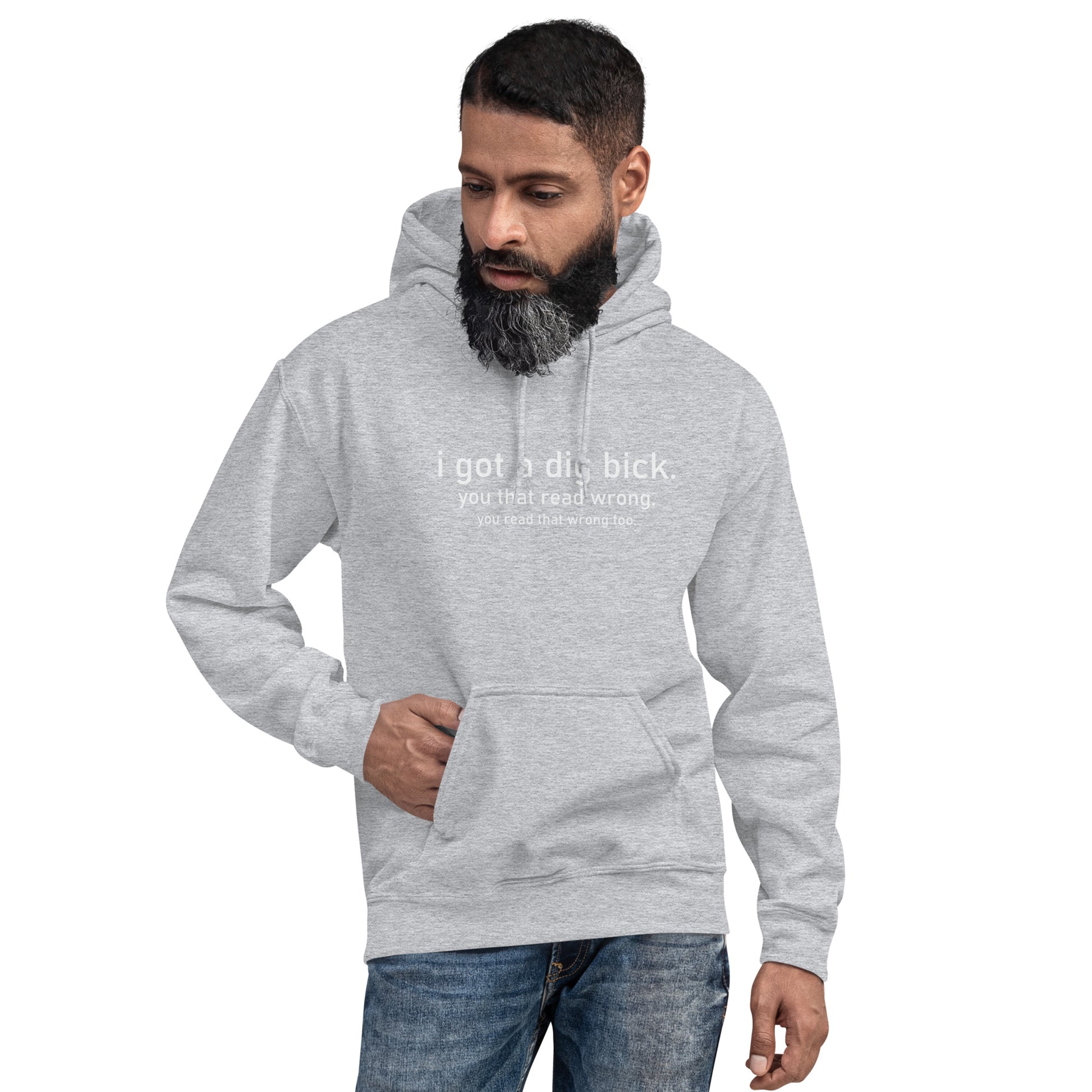 I Got a Dig Bick (You That Read Wrong) Hoodie Color: Sport Grey