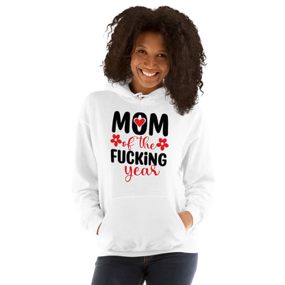 Mom of the Fucking Year Hoodie - Color: White - Unisex Hoodie Gildan 18500