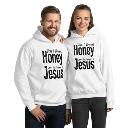 Don't Worry Honey Leave the Judgin' to Jesus Hoodie - Color: White