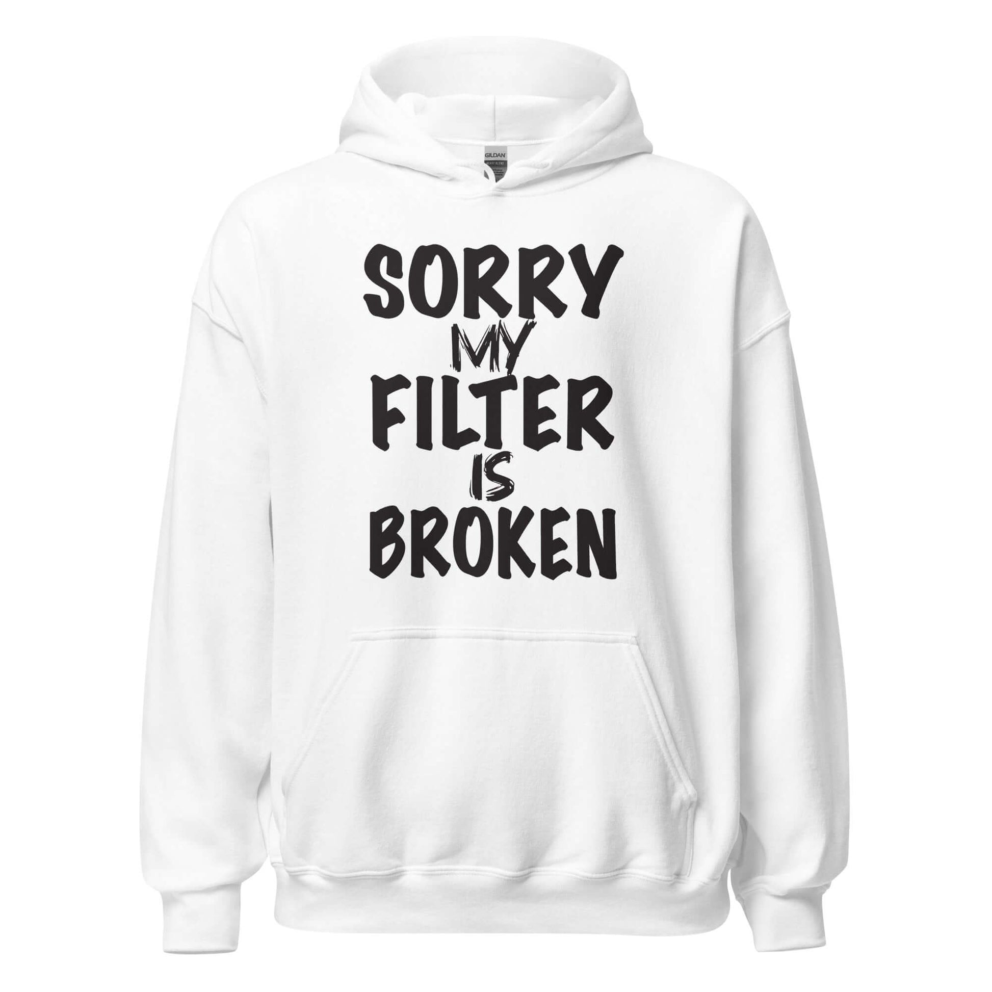 Sorry My Filter Is Broken Hoodie – Funny & Bold Color: White