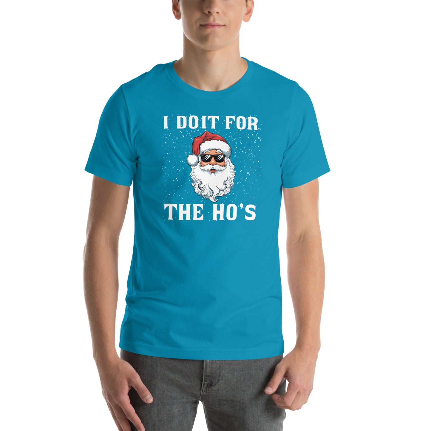 I Do It for the Ho's - Christmas Santa T-Shirt - Color: Aqua