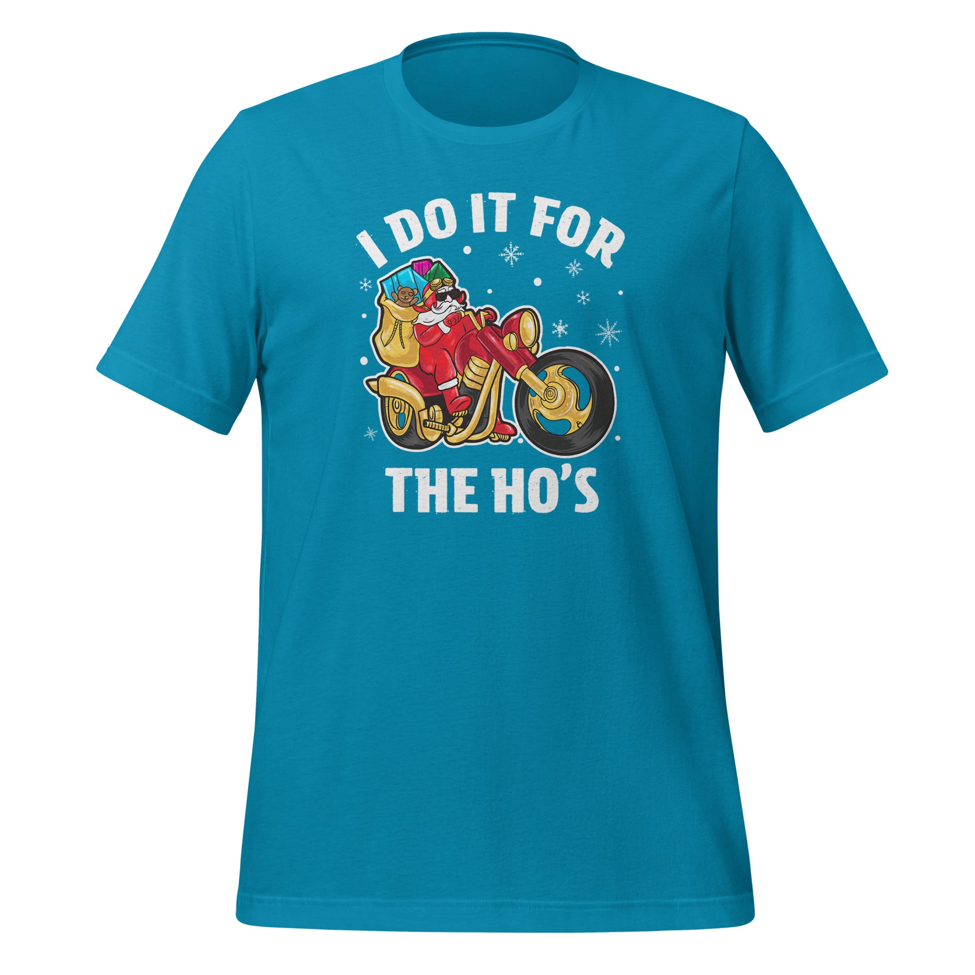 I Do It For The Ho's T-Shirt - Christmas Biker Santa riding Motorcycle Color: Aqua