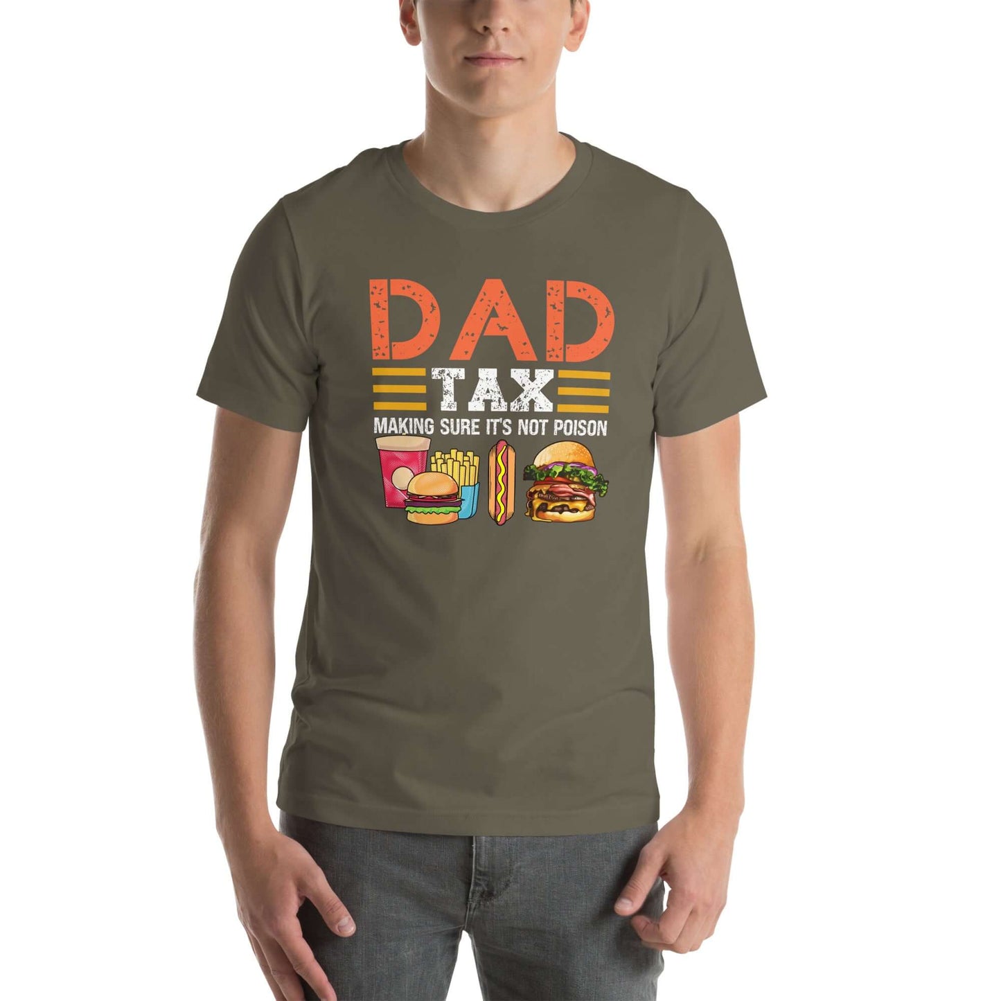 Dad Tax (Making Sure It's Not Poison) T-Shirt - Color: Army