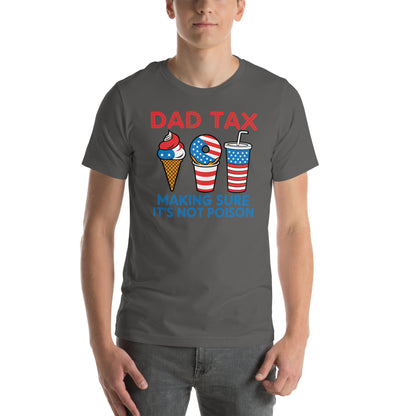 Dad Tax Making Sure It's Not Poison (Red White Blue) T-Shirt - Color: Asphalt