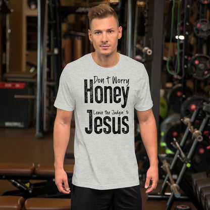 Don't Worry Honey Leave the Judgin' to Jesus T-Shirt - Color: Red