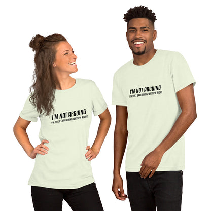 I'm Not Arguing I'm Just Explaining Why I'm Right T-Shirt - Color: Citron